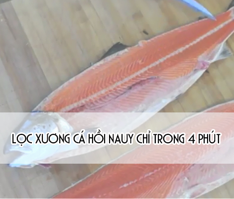 HƯỚNG DẪN CÁCH LỌC XƯƠNG CÁ HỒI NAUY TRONG VÒNG 4 PHÚT huong-dan-cach-loc-xuong-ca-hoi-nauy-trong-vong-4-phut